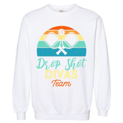 Drop Shot Divas Funny Pickleball Team Cool Gift Garment-Dyed Sweatshirt