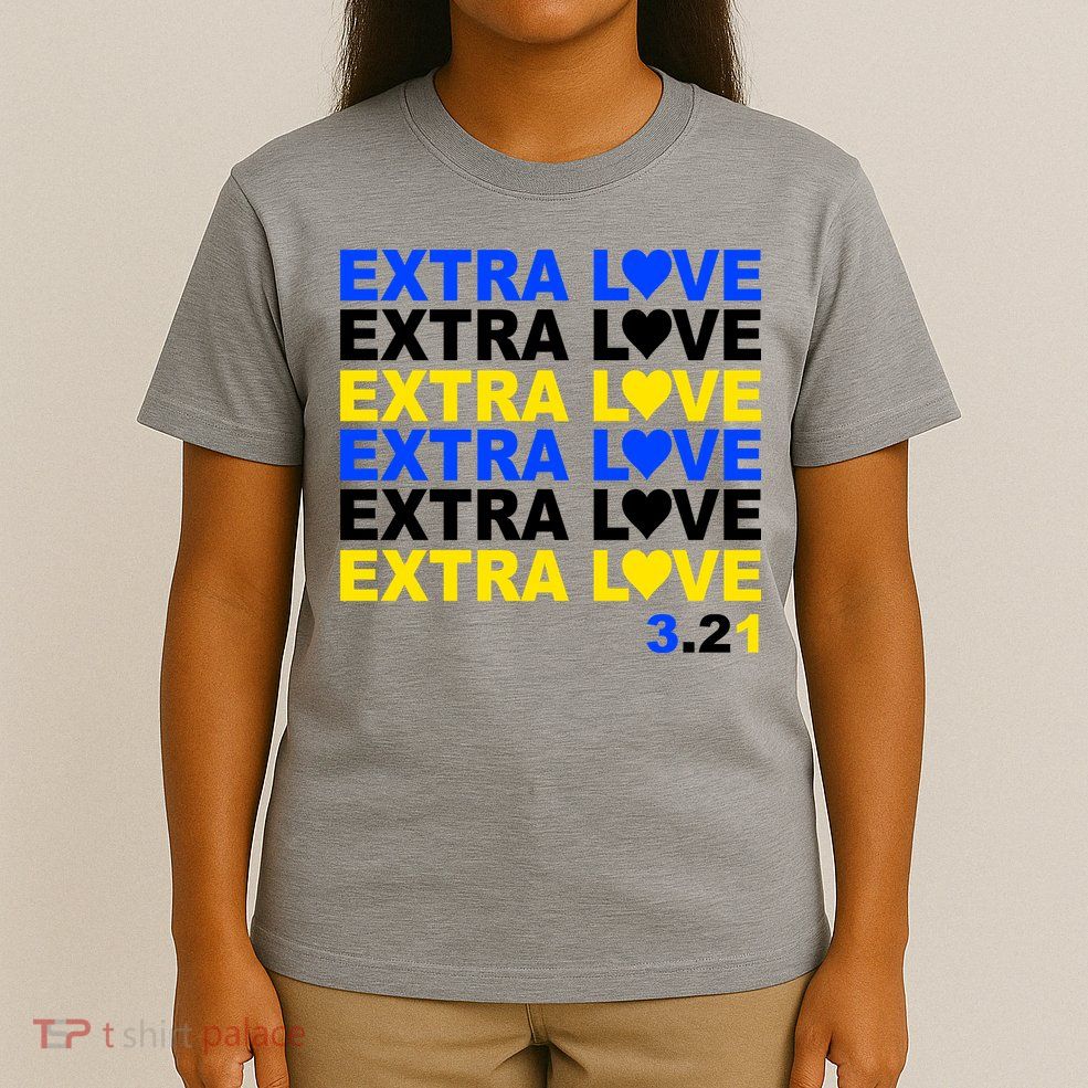Down Syndrome Extra Love March 21st T-Shirt