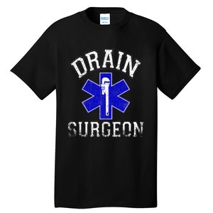 Drain Surgeon Funny Plumber And Pipefitter Tall T-Shirt