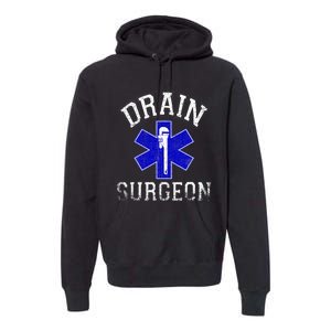 Drain Surgeon Funny Plumber And Pipefitter Premium Hoodie