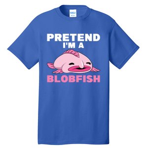 Deep Sea Fish Sea Animal Pretend Im A Blobfish Cool Gift Tall T-Shirt