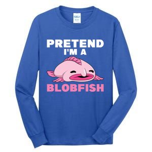 Deep Sea Fish Sea Animal Pretend Im A Blobfish Cool Gift Tall Long Sleeve T-Shirt