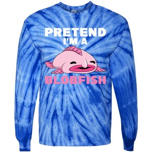 Deep Sea Fish Sea Animal Pretend Im A Blobfish Cool Gift Tie-Dye Long Sleeve Shirt