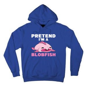 Deep Sea Fish Sea Animal Pretend Im A Blobfish Cool Gift Tall Hoodie