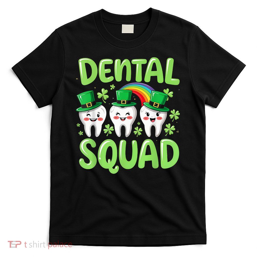 Dental Squad Funny Teeth St Patricks Day Tooth Dentist T-Shirt