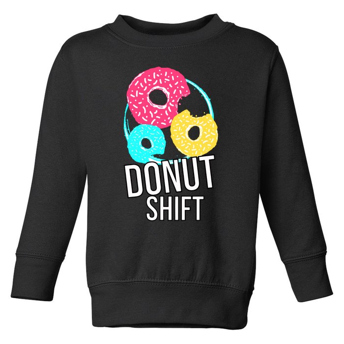 Donut Shift For Mttf Associates Doughnut Schedule Toddler Sweatshirt