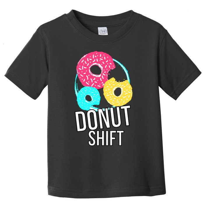 Donut Shift For Mttf Associates Doughnut Schedule Toddler T-Shirt