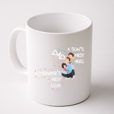 Dad Sons First Hero Daughters First Love Funny Meaningful Gift Coffee Mug