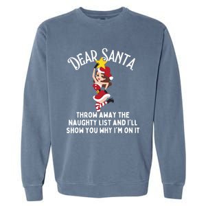 Dear Santa Forget The Naughty List S Funny Christmas Gift Garment-Dyed Sweatshirt