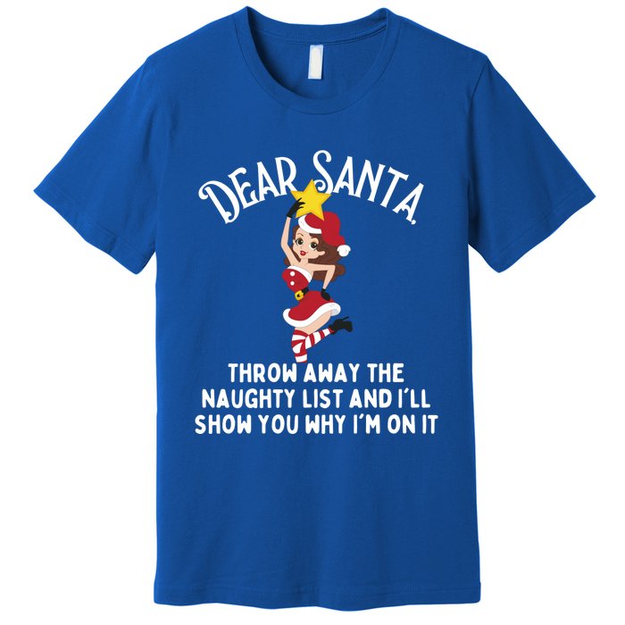 Dear Santa Forget The Naughty List S Funny Christmas Gift Premium T-Shirt