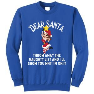 Dear Santa Forget The Naughty List S Funny Christmas Gift Tall Sweatshirt