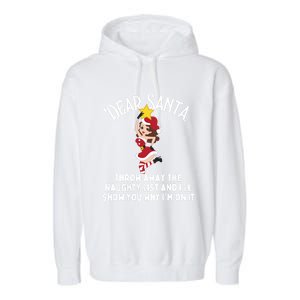 Dear Santa Forget The Naughty List S Funny Christmas Gift Garment-Dyed Fleece Hoodie