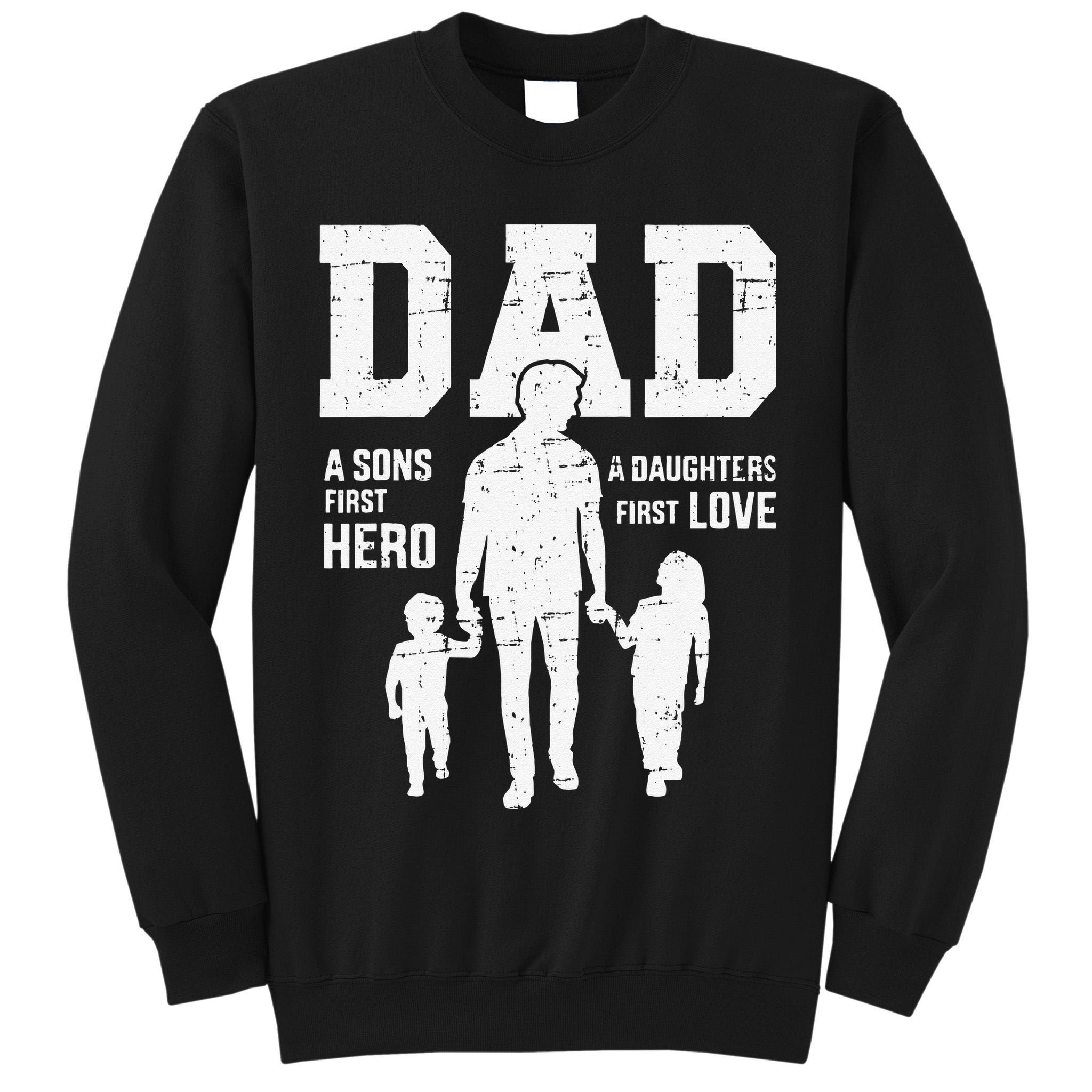 Dad Sons First Hero Daughter Love For Fathers Day Tall Sweatshirt