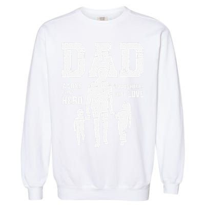 Dad Sons First Hero Daughter Love For Fathers Day Garment-Dyed Sweatshirt