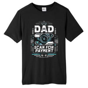 Dad Scan For Payment Father Humor Tall Fusion ChromaSoft Performance T-Shirt