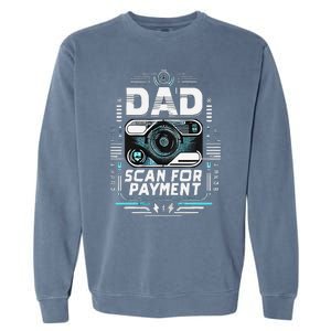 Dad Scan For Payment Father Humor Garment-Dyed Sweatshirt