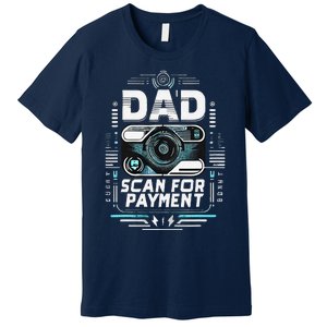 Dad Scan For Payment Father Humor Premium T-Shirt