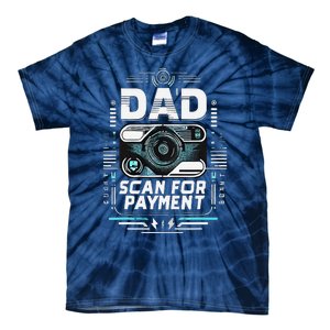 Dad Scan For Payment Father Humor Tie-Dye T-Shirt