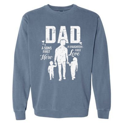 Dad Sons First Hero Daughters Love For Fathers Day Garment-Dyed Sweatshirt