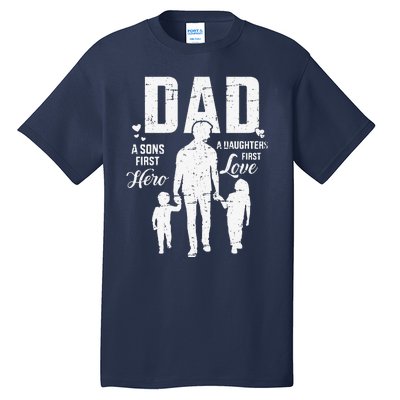 Dad Sons First Hero Daughters Love For Fathers Day Tall T-Shirt