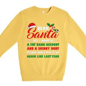 Dear Santa Fat Bank Account Skinny Body Fun Xmas Adult Humor Premium Crewneck Sweatshirt