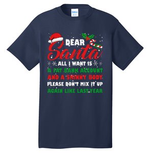 Dear Santa Fat Bank Account Skinny Body Fun Xmas Adult Humor Tall T-Shirt