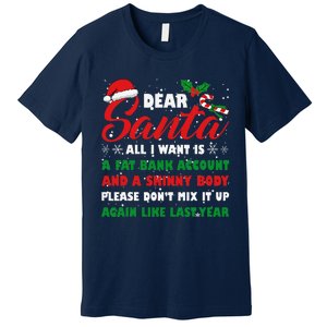 Dear Santa Fat Bank Account Skinny Body Fun Xmas Adult Humor Premium T-Shirt