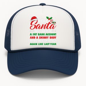 Dear Santa Fat Bank Account Skinny Body Fun Xmas Adult Humor Trucker Hat