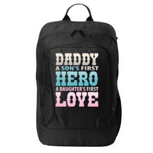 Daddy Sons First Hero Daughters First Love Hilarious Design Gift City Backpack