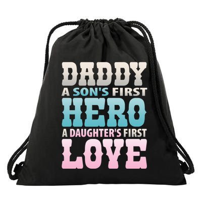 Daddy Sons First Hero Daughters First Love Hilarious Design Gift Drawstring Bag