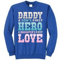 Daddy Sons First Hero Daughters First Love Hilarious Design Gift Tall Sweatshirt