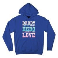 Daddy Sons First Hero Daughters First Love Hilarious Design Gift Tall Hoodie