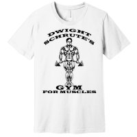 Dwight Schrute's Gym For Muscles Premium T-Shirt