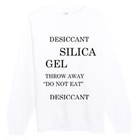 DESICCANT SILICA GEL THROW AWAY DO NOT EAT Ironic Funny Meme Premium Crewneck Sweatshirt