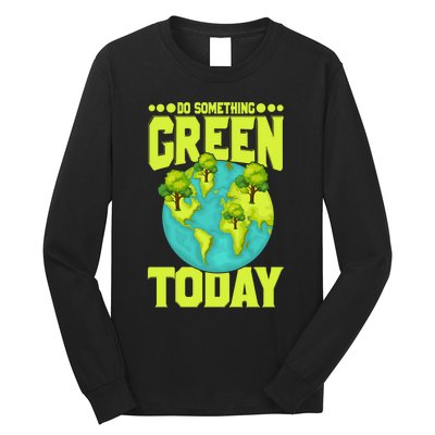 Do Somethings Green Today, Earth Day Quotes Costume Long Sleeve Shirt