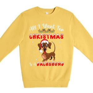 Dachshund Santa Hat All I Want For Christmas Is A Dachshund Meaningful Gift Premium Crewneck Sweatshirt