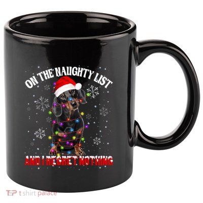 Dachshund Santa Hat On The Naughty List I Regret Nothing Gift 11oz C Handle Ceramic Mug