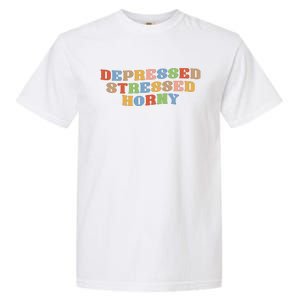 Depressed Stressed Horny Garment-Dyed Heavyweight T-Shirt