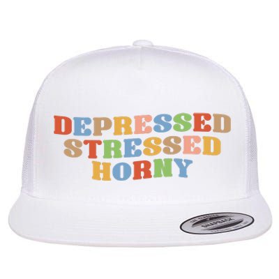 Depressed Stressed Horny Flat Bill Trucker Hat