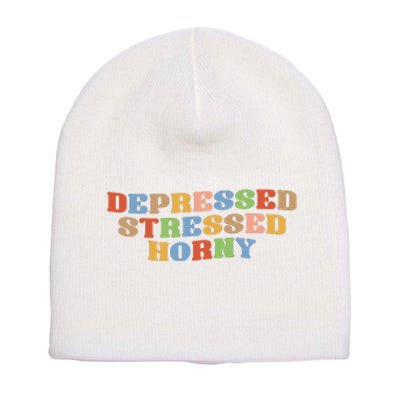 Depressed Stressed Horny Short Acrylic Beanie