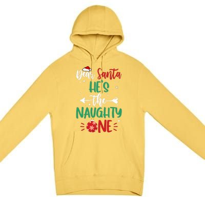 Dear Santa Hes The Naughty One Christmas Holiday Season Premium Pullover Hoodie