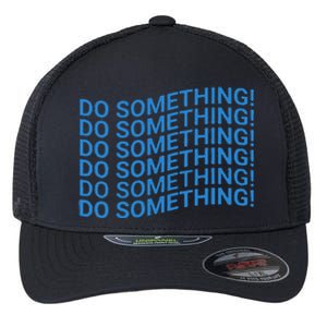 Do Something Harris Waltz Walz 2024 Presidential Election Flexfit Unipanel Trucker Cap