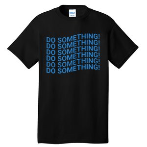 Do Something Harris Waltz Walz 2024 Presidential Election Tall T-Shirt