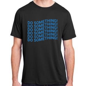 Do Something Harris Waltz Walz 2024 Presidential Election Adult ChromaSoft Performance T-Shirt