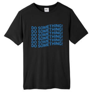 Do Something Harris Waltz Walz 2024 Presidential Election Tall Fusion ChromaSoft Performance T-Shirt