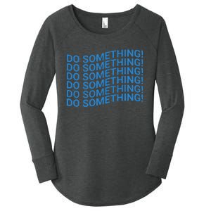 Do Something Harris Waltz Walz 2024 Presidential Election Women's Perfect Tri Tunic Long Sleeve Shirt