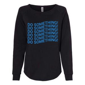 Do Something Harris Waltz Walz 2024 Presidential Election Womens California Wash Sweatshirt