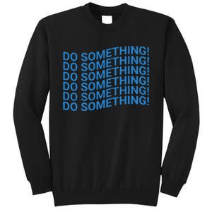 Do Something Harris Waltz Walz 2024 Presidential Election Tall Sweatshirt