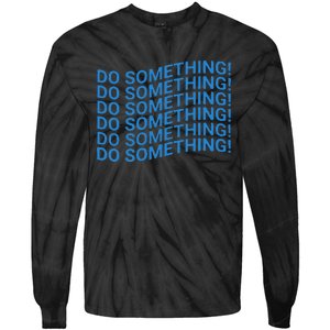 Do Something Harris Waltz Walz 2024 Presidential Election Tie-Dye Long Sleeve Shirt