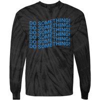 Do Something Harris Waltz Walz 2024 Presidential Election Tie-Dye Long Sleeve Shirt